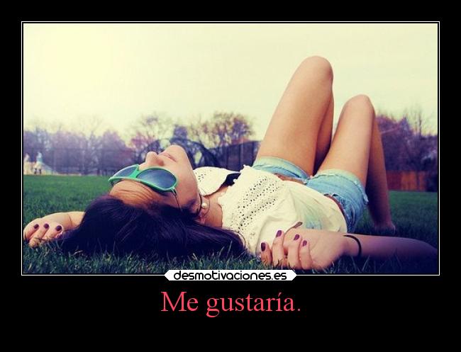 Me gustaría. - 