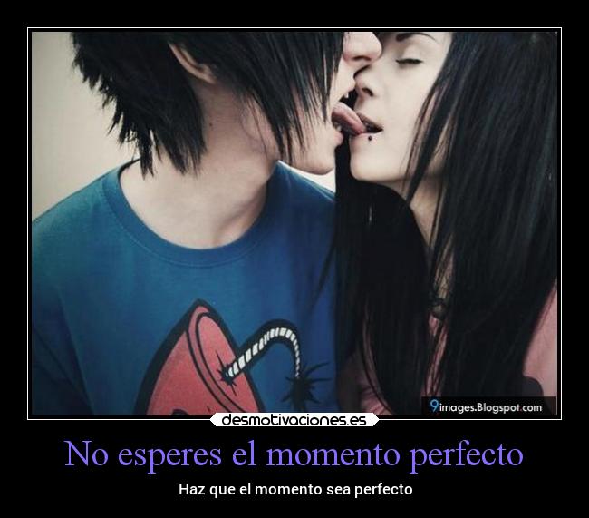 No esperes el momento perfecto - 
