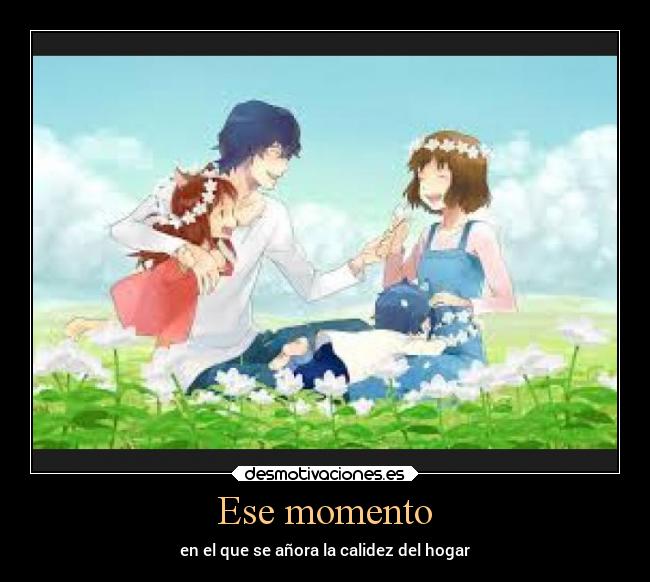 Ese momento - en el que se añora la calidez del hogar