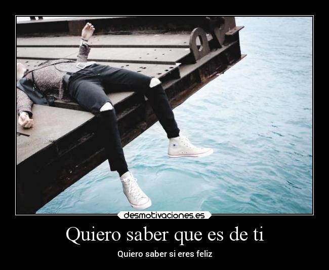 Quiero saber que es de ti - Quiero saber si eres feliz