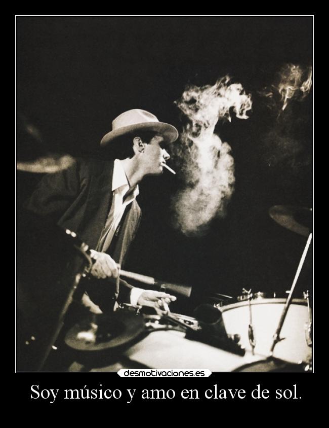 Soy músico y amo en clave de sol. -