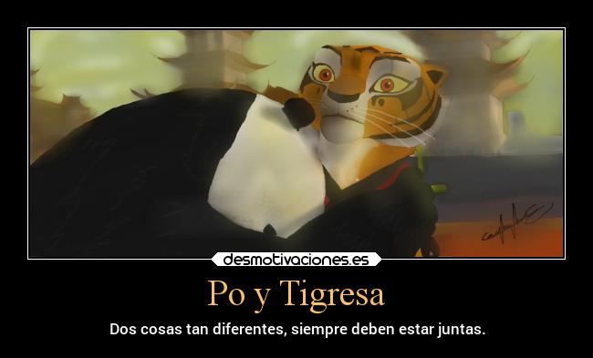 Po y Tigresa - Dos cosas tan diferentes, siempre deben estar juntas.
