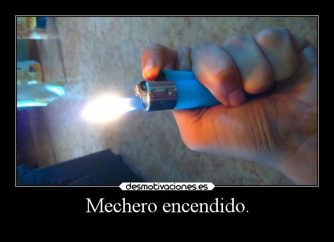 Mechero encendido. - 
