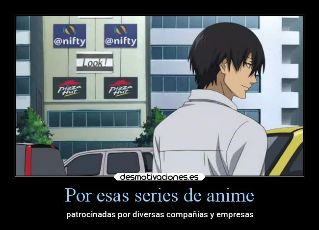 Por esas series de anime - patrocinadas por diversas compañías y empresas