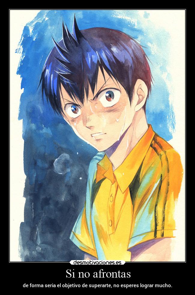 Si no afrontas - de forma seria el objetivo de superarte, no esperes lograr mucho.