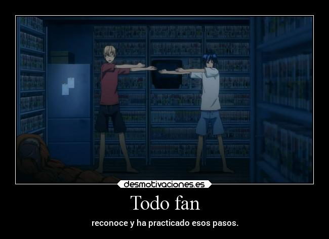 Todo fan - reconoce y ha practicado esos pasos.