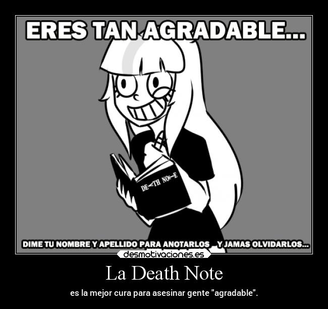 La Death Note - es la mejor cura para asesinar gente agradable.