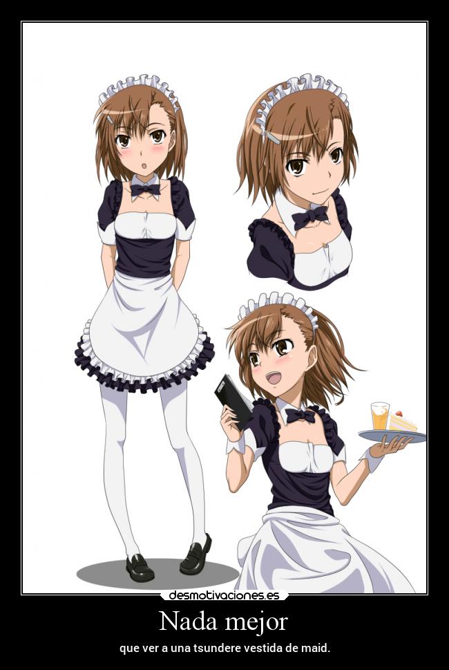 Nada mejor - que ver a una tsundere vestida de maid.