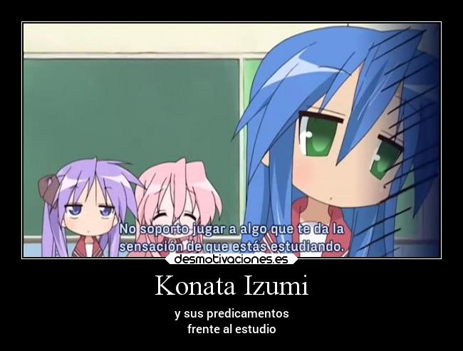 Konata Izumi - y sus predicamentos
frente al estudio