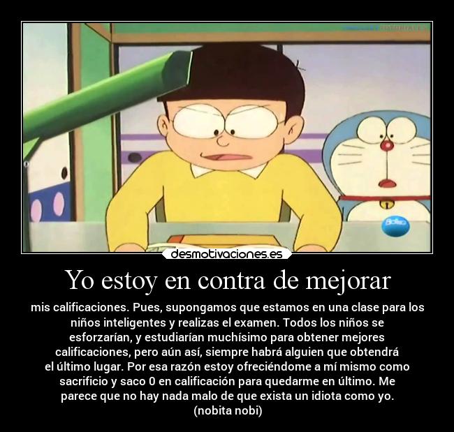 Yo estoy en contra de mejorar -