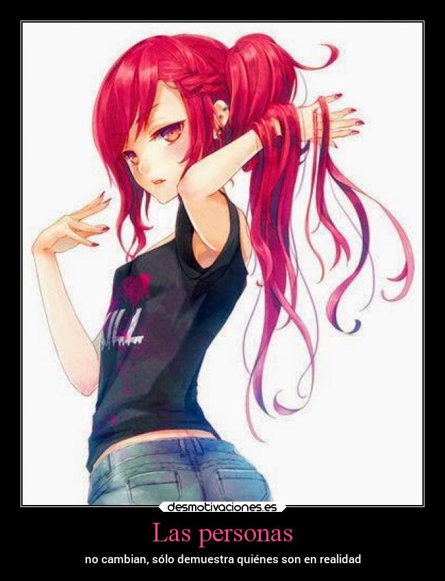 Las personas - no cambian, sólo demuestra quiénes son en realidad