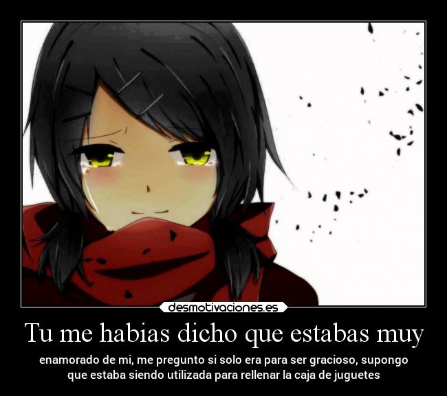 Tu me habias dicho que estabas muy -