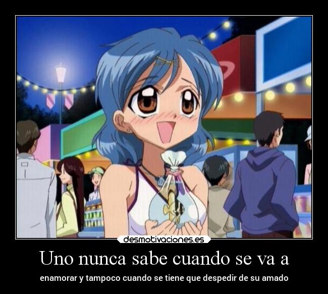 Uno nunca sabe cuando se va a -