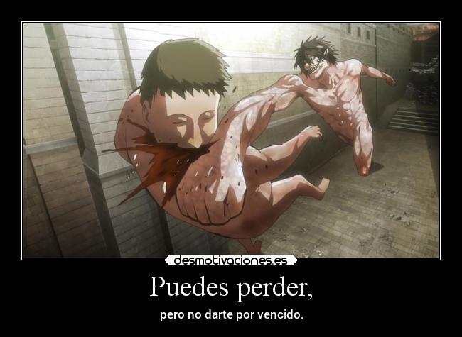 Puedes perder, - pero no darte por vencido.