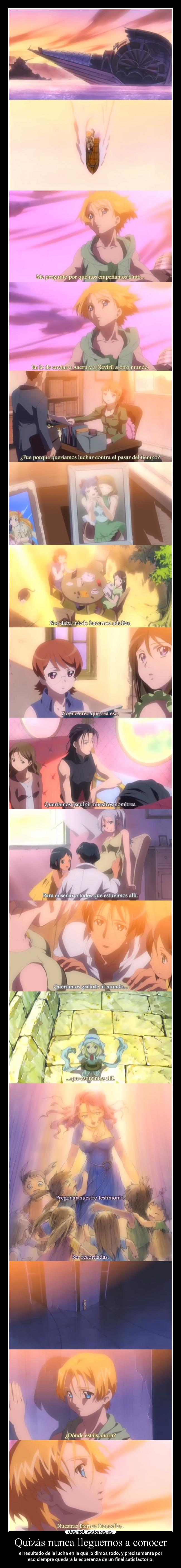 Quizás nunca lleguemos a conocer - 