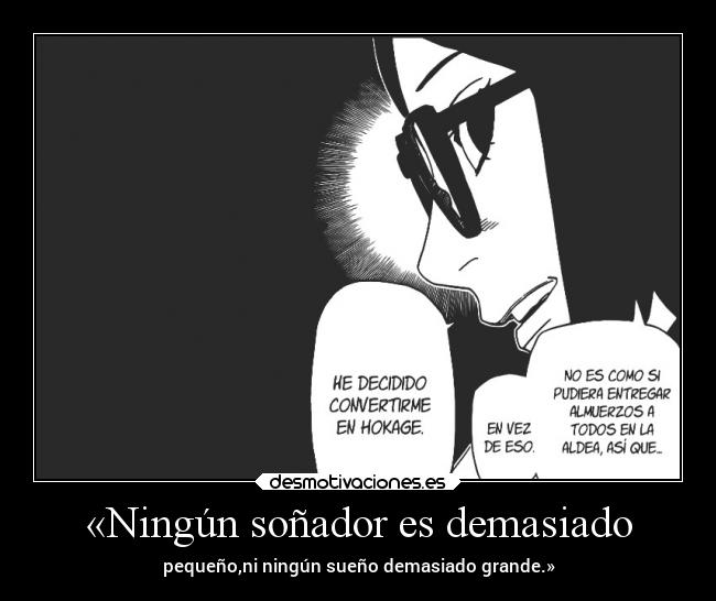«Ningún soñador es demasiado - pequeño,ni ningún sueño demasiado grande.»