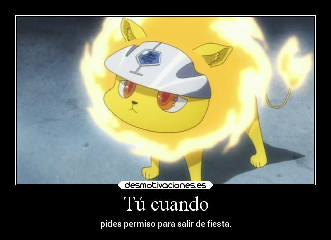 Tú cuando - pides permiso para salir de fiesta.