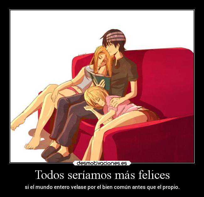 Todos seríamos más felices -