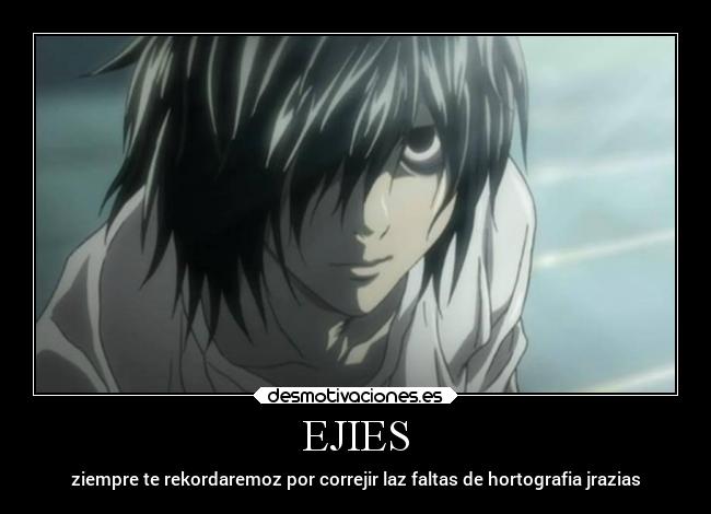 EJIES - ziempre te rekordaremoz por correjir laz faltas de hortografia jrazias