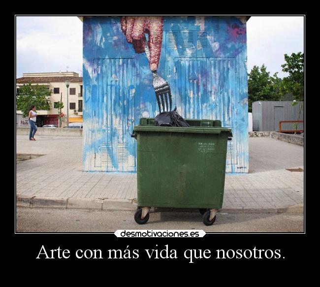 carteles arte vida arte vida hacetantonopongomieti elarteesvida desmotivaciones