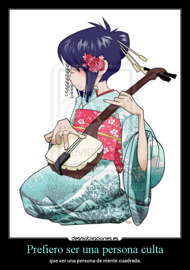Prefiero ser una persona culta - que ser una persona de mente cuadrada.
