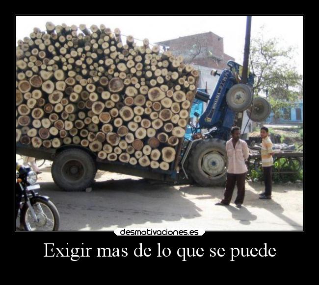 Exigir mas de lo que se puede - 