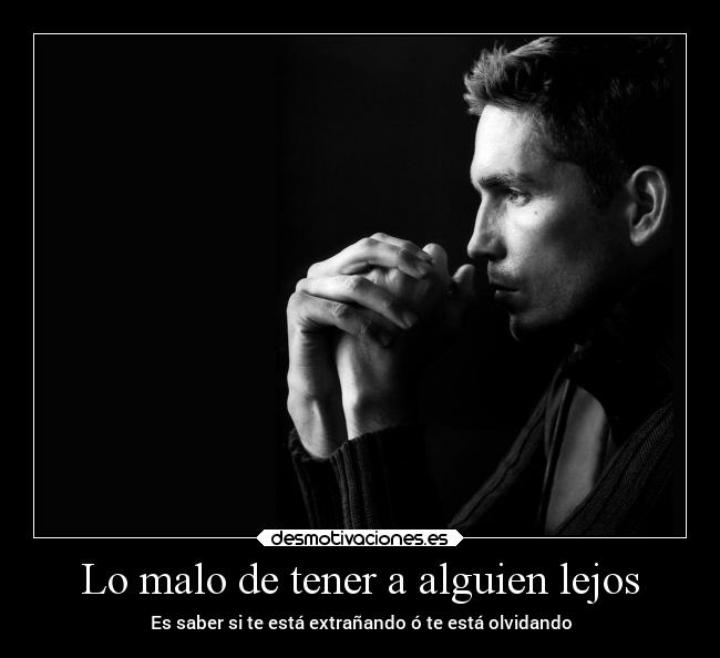 Lo malo de tener a alguien lejos - 