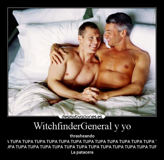 WitchfinderGeneral y yo - thrasheando
TUPA TUPA TUPA TUPA TUPA TUPA TUPA TUPA TUPA TUPA TUPA TUPA TUPA TUPA
TUPA TUPA TUPA TUPA TUPA TUPA TUPA TUPA TUPA TUPA TUPA TUPA TUPA 
La patacera