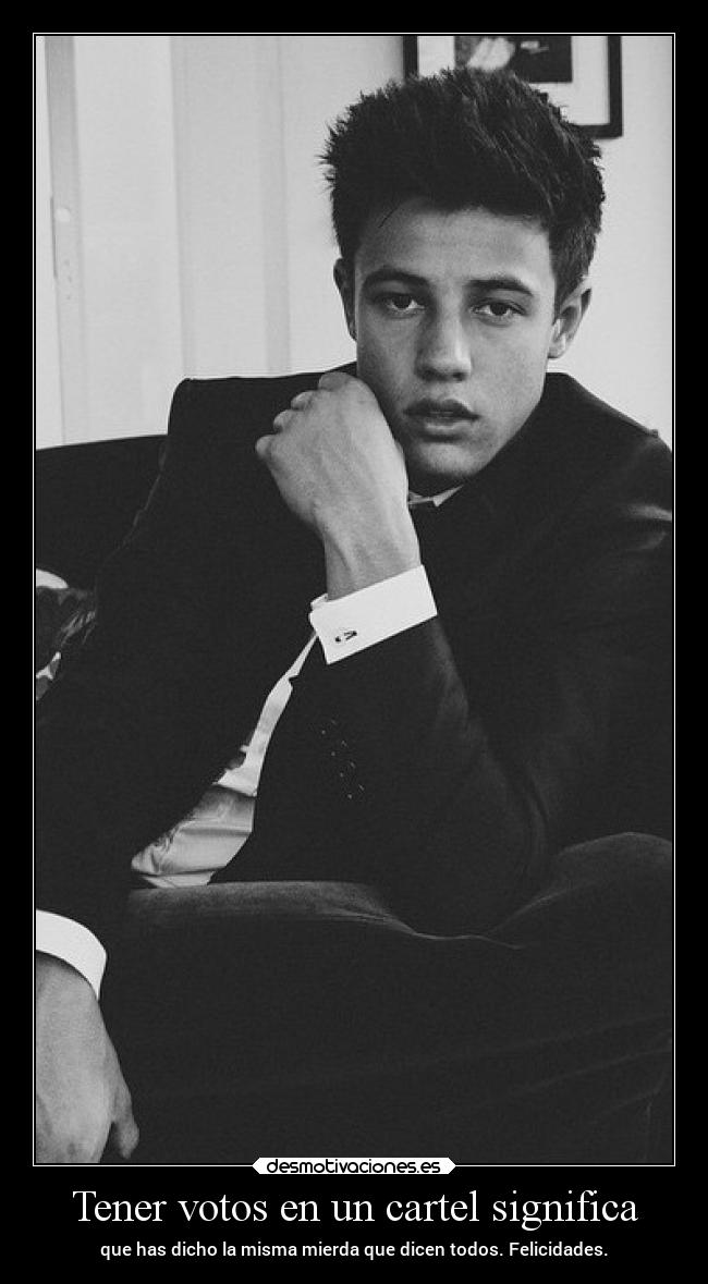 Tener votos en un cartel significa - que has dicho la misma mierda que dicen todos. Felicidades.