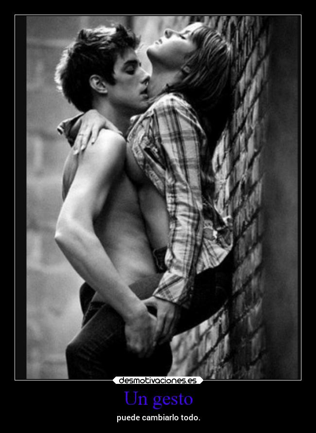Un gesto - puede cambiarlo todo.
