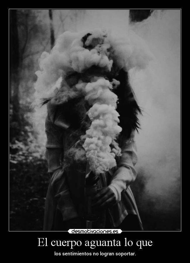 El cuerpo aguanta lo que -