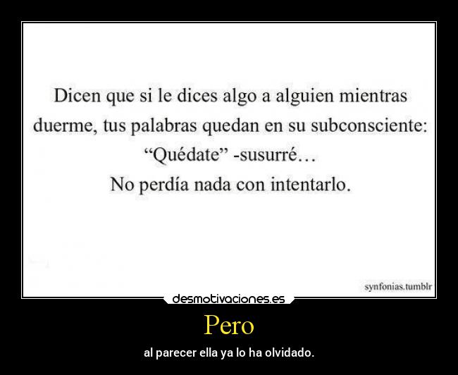 Pero - al parecer ella ya lo ha olvidado.