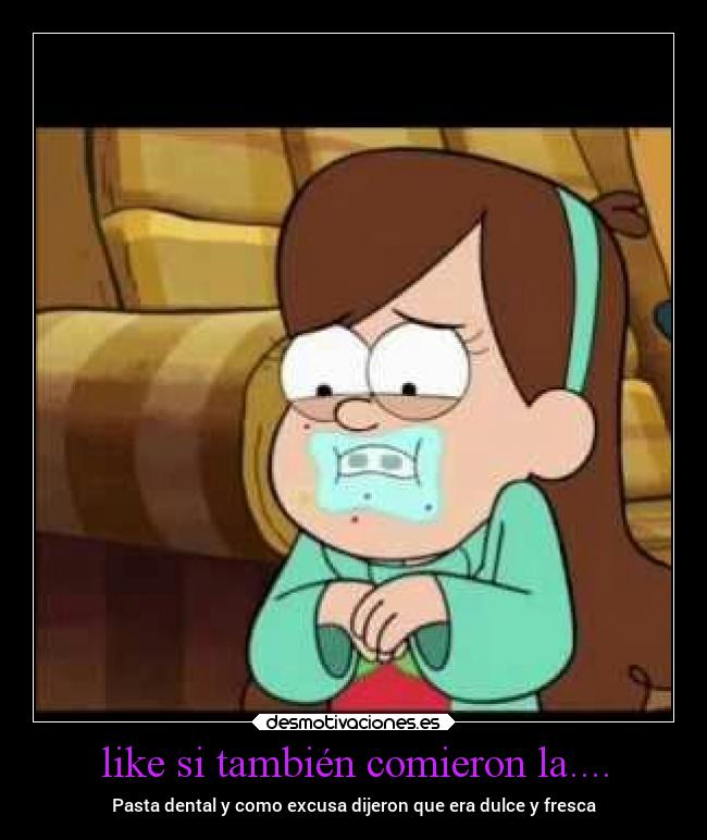 like si también comieron la.... - Pasta dental y como excusa dijeron que era dulce y fresca