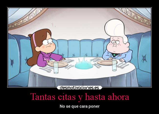 Tantas citas y hasta ahora - No se que cara poner