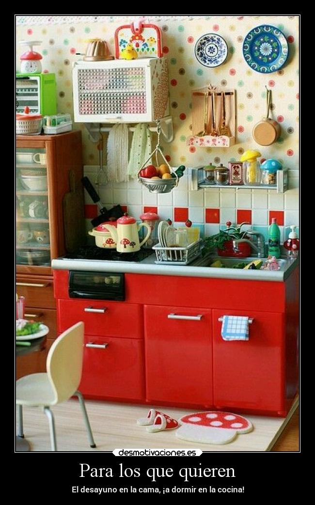 Para los que quieren - El desayuno en la cama, ¡a dormir en la cocina!