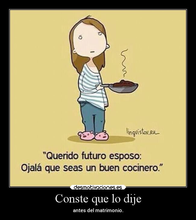 Conste que lo dije - antes del matrimonio.