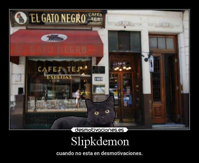 Slipkdemon - cuando no esta en desmotivaciones.
