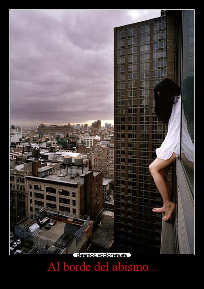 Al borde del abismo... -