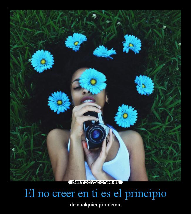 El no creer en ti es el principio - 