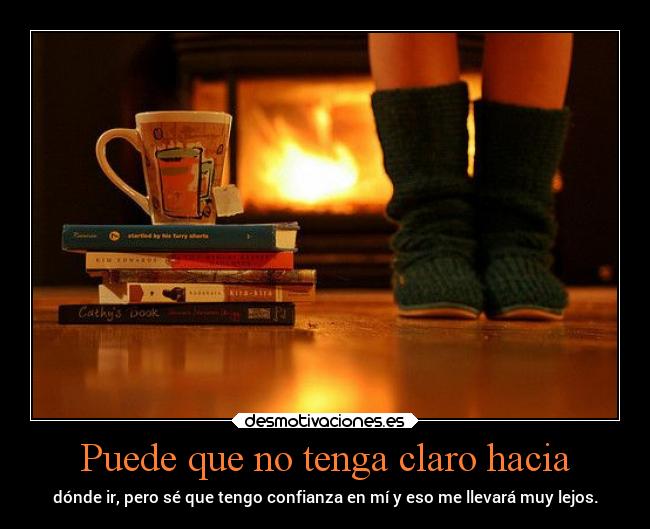 Puede que no tenga claro hacia - 