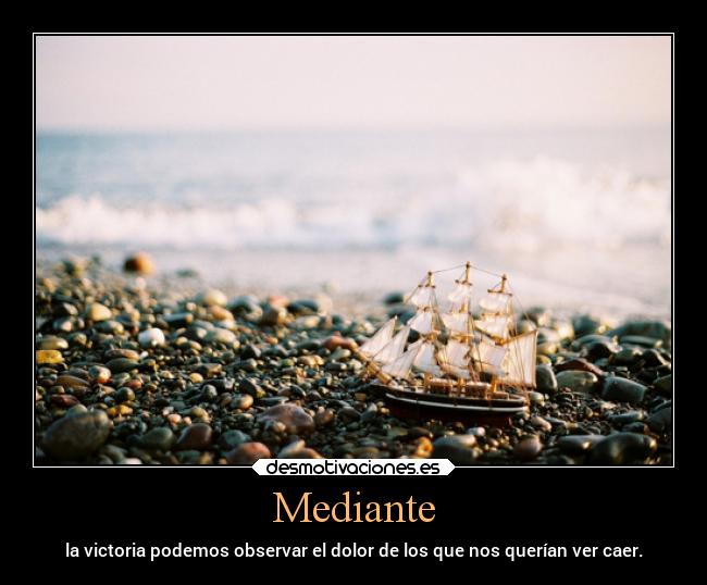 Mediante - la victoria podemos observar el dolor de los que nos querían ver caer.