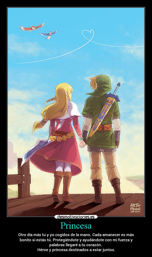 Princesa - Otro día más tu y yo cogidos de la mano. Cada amanecer es más
bonito si estás tú. Protegiéndote y ayudándote con mi fuerza y
palabras llegaré a tu corazón.
Héroe y princesa destinados a estar juntos.