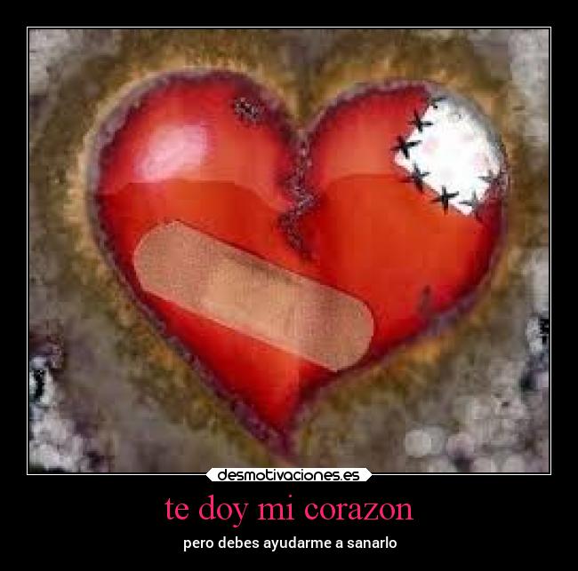 te doy mi corazon - pero debes ayudarme a sanarlo