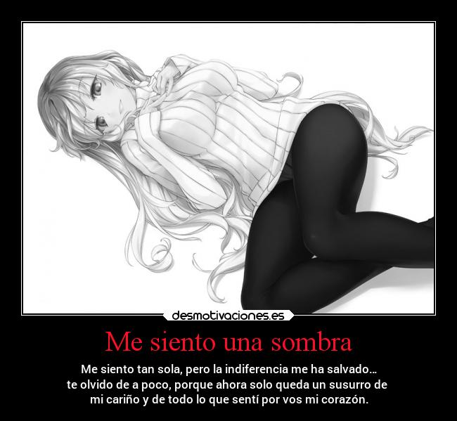 Me siento una sombra -