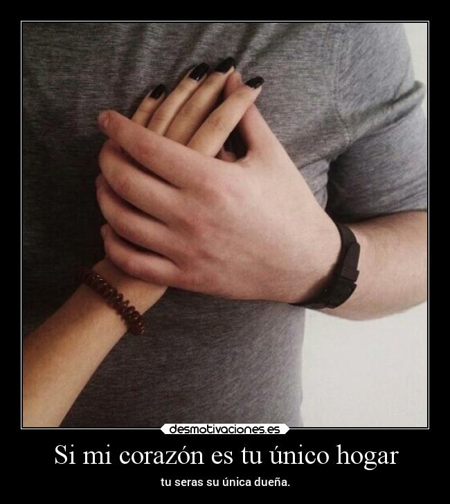 Si mi corazón es tu único hogar -