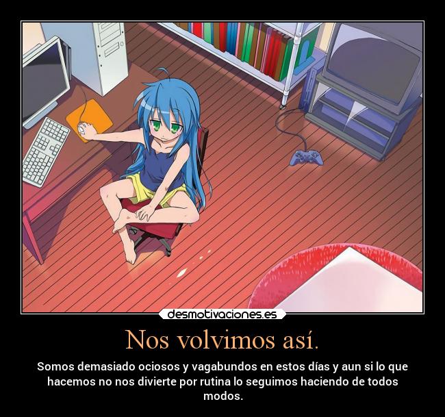 Nos volvimos así. - 