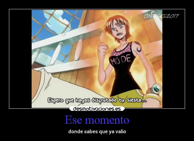 Ese momento - donde sabes que ya valio