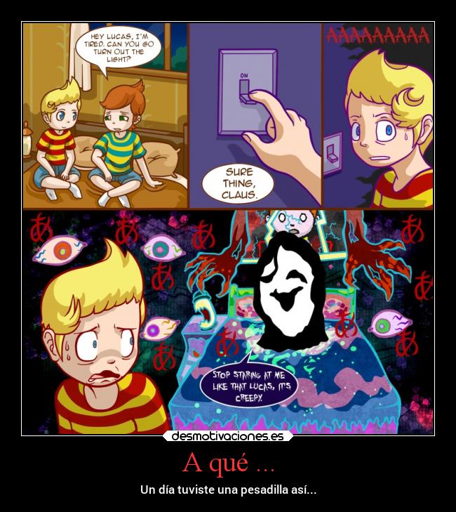 A qué ... - Un día tuviste una pesadilla así...