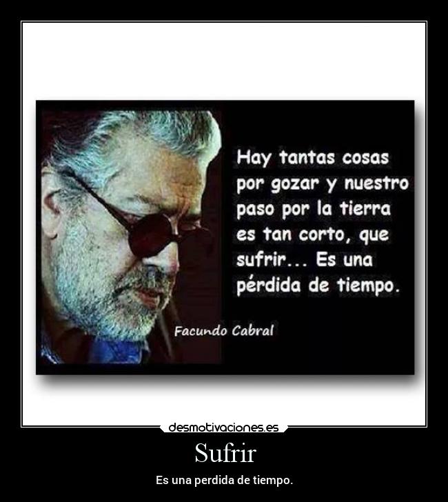Sufrir - Es una perdida de tiempo.