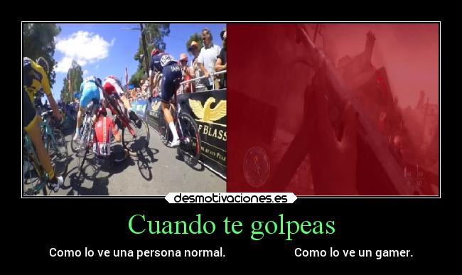 Cuando te golpeas - Como lo ve una persona normal. Como lo ve un gamer.